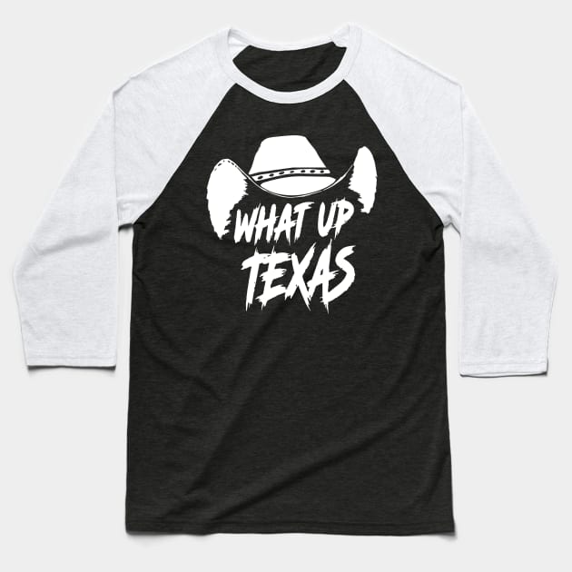 What Up Texas! Baseball T-Shirt by Graphic Design & Other Cosas